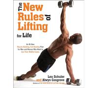 The New Rules of Lifting For Life: An All-New Muscle-Building, Fat-Blasting Plan for Men and Women Who Want to AceTheir Midlife Exams