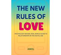 The New Rules of Love: Psychology-backed, real-world guide to relationships in the digital age