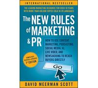 The New Rules of Marketing and PR: How to Use Content Marketing, Podcasting, Social Media, AI, Live Video, and Newsjacking to Reach Buyers Directly