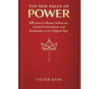 The New Rules of Power: 48 Laws to Master Influence, Control Attention, and Dominate in the Digital Age