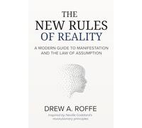 The New Rules Of Reality: A Modern Guide to Manifestation and the Law of Assumption