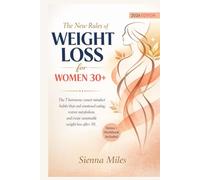 The New Rules of Weight Loss for Women 30+: The 7 hormone-smart mindset habits that end emotional eating, restore metabolism, and create sustainable weight loss after 30