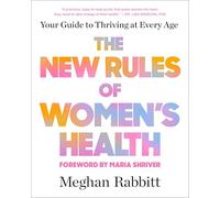 The New Rules of Women's Health: Your Guide to Thriving at Every Age