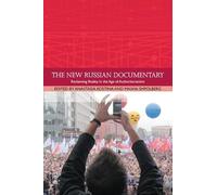 The New Russian Documentary: Reclaiming Reality in the Age of Authoritarianism (Traditions in World Cinema)