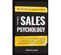 The New Sales Psychology: Master the Psychology of Selling; Use the Latest Persuasion Techniques, NLP & Behavioral Science to Build Trust and Secure Repeat Sales (Business Psychology Books)