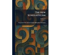The New Scholasticism: The Journal of the Amercan Catholic Philosophical Association