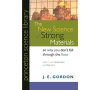 The New Science of Strong Materials: Or Why You Don't Fall Through the Floor (Princeton Science Library)