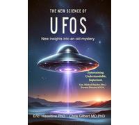 The New Science of UFOs: New insights into an old mystery