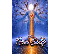 The New Self: Unlock the truth wtihin and manifest your highest potential