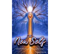 The New Self: Unlock the truth wtihin and manifest your highest potential