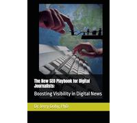 The New SEO Playbook for Digital Journalists:: Boosting Visibility in Digital News