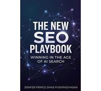 The New SEO Playbook: Winning in the Age of AI Search (AI Search Authority Series)