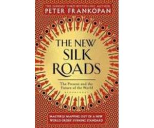 The New Silk Roads: The Present And Future Of The World