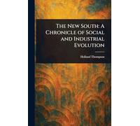 The New South: A Chronicle of Social and Industrial Evolution