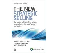 The New Strategic Selling: The Unique Sales System Proven Successful by the World's Best Companies