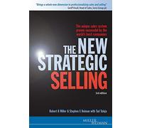 The New Strategic Selling: The Unique Sales System Proven Successful by the World's Best Companies (Miller Heiman Series)