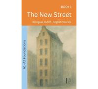 The New Street: Bilingual Dutch-English Stories: 1 (The 52 Story Method - Foundations (A1-A2))
