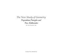 The New Study of Geometry: Propositions, Principles, and Pure Mathematics