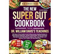 The New Super Gut Cookbook Inspired Dr. William Davis's Teachings: 365 Days of Gut Health & Anti-Inflammatory Healing Recipes to Help Improve ... and Restore Your Health | 60-Day Meal Plan