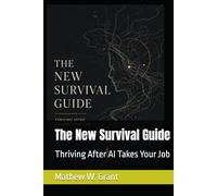The New Survival Guide: Thriving After AI Takes Your Job