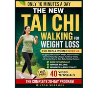 The New Tai Chi Walking for Weight Loss: For Men & Women Over 40 Struggling with Stubborn Weight, Improve Balance, Burn Fat Naturally & Regain Full-Body Vitality with Gentle Step-by-Step Daily Walking