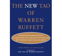 The New Tao of Warren Buffett: Wisdom from Warren Buffett to Help Guide You to Wealth and Make the Best Decisions About Life and Money