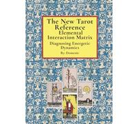 The New Tarot Reference Elemental Interaction Matrix: Diagnosing Energetic Dynamics