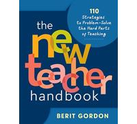 The New Teacher Handbook: 110 Strategies to Problem-Solve the Hard Parts of Teaching