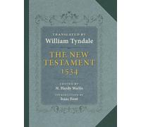 The New Testament: A Reprint of the Edition of 1534 with the Translator’s Prefaces and Notes and the Variants of the Edition of 1525