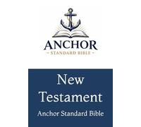 The New Testament: Anchor Standard Bible