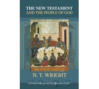The New Testament and the People of God (Christian Origins and the Question of God)