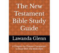 The New Testament Bible Study Guide: A Chapter-by-Chapter Companion to Read With the Bible (KJV)