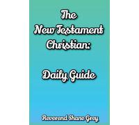 The New Testament Christian: Daily Guide