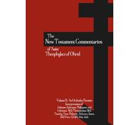 The New Testament Commentaries of Saint Theophylact of Ohrid - Volume 3: An Orthodox Patristic Interpretation of Galatians, Ephesians, ... John, Jude (Orthodox Christian Publications)
