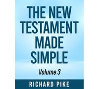 The New Testament Made Simple: Volume 3
