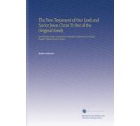 The New Testament of Our Lord and Savior Jesus Christ Tr Out of the Original Greek: And With the Former Translations Diligently Compared and Revised Together With the Book of Psalms