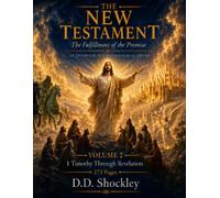 The New Testament: The Fulfillment of the Promise: An Overview in Chronological Order - Volume 2, 1 Timothy Through Revelation