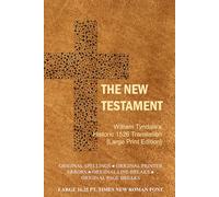 The New Testament: William Tyndale's Historic 1526 Translation [Large Print Edition]