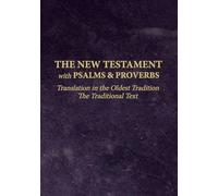 The New Testament with Psalms and Proverbs: Translation in the Oldest Tradition