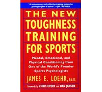 The New Toughness Training for Sports: Mental Emotional Physical Conditioning from 1 World's Premier Sports Psychologis