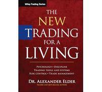 New Trading for a Living - Psychology, Discipline, Trading Tools and Systems, Risk Control and Trade Management