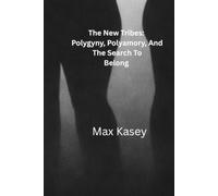 The New Tribes: Polygyny, Polyamory And The Search To Belong (Poly Files)