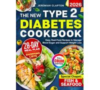 The New Type 2 Diabetes Cookbook: Easy, Real-Food Recipes to Manage Blood Sugar and Support Weight Loss - Stress-Free Meals to Enjoy Real Food, with a 28-Day Meal Plan & Full-Color Photos