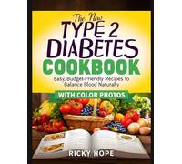 The New Type 2 Diabetes Cookbook with Color Photos:: Easy, Budget-Friendly Recipes to Balance Sugar
