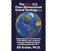 The New U.S. Four-dimensional Grand Strategy v3.0: Organizing the Central Area, Controlling Lock Locations, Forming Combatant States, and Destroying the P.R.C.