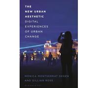 The New Urban Aesthetic: Digital Experiences of Urban Change