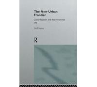 The New Urban Frontier: Gentrification and the Revanchist City