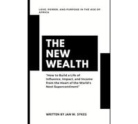 The New Wealth: Love, Power, and Purpose in the Age of Africa