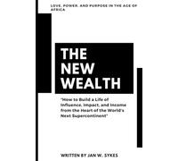 The New Wealth: Love, Power, and Purpose in the Age of Africa