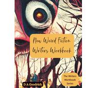 The New Weird Fiction Writers Workbook